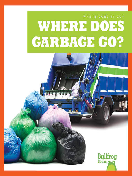 Title details for Where Does Garbage Go? by Charlie W. Sterling - Available